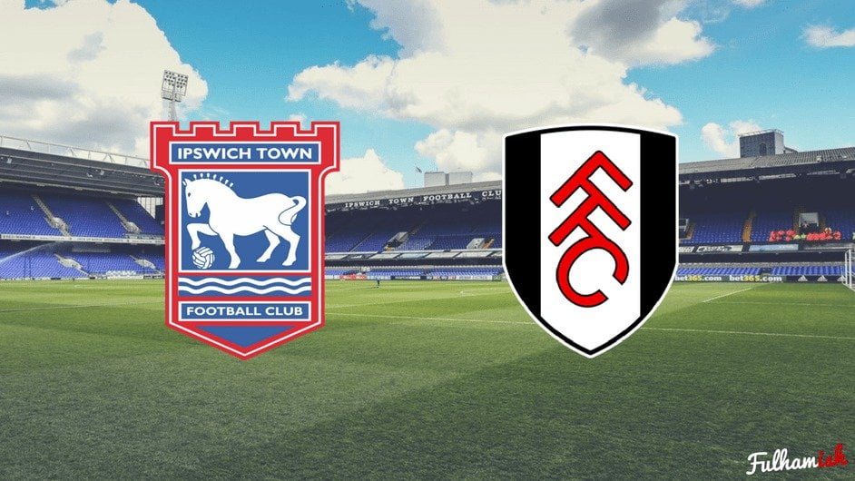 Preview Ipswich Town v Fulham Fulhamish